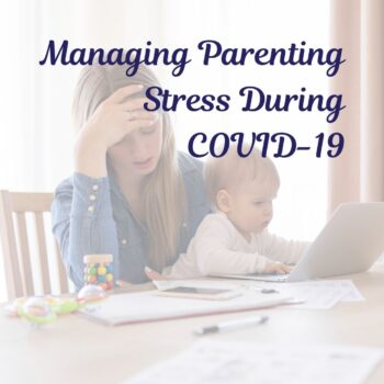Managing Parenting Stress During COVID-19
