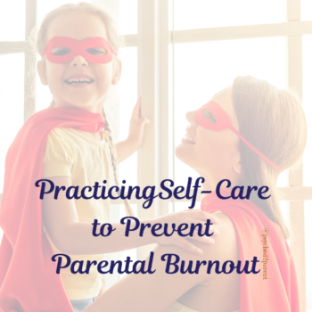 Practicing Self-Care to Prevent Parent Burnout